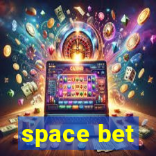 space bet